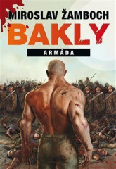 Kniha Miroslav Žamboch – Bakly: Armáda Drsná fantasy o válce, moci a přežití