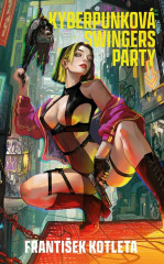 Kniha František Kotleta – Kyberpunková swingers party Akční sci-fi jízda plná humoru a drsné reality