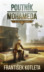 Kniha F. Kotleta- Poutník z Mohameda Drsná akční sci-fi s historickým nádechem